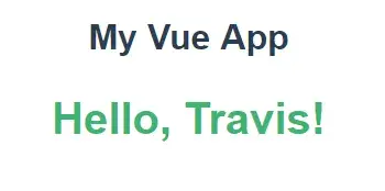 The same app as before, with the addition of large green text reading "Hello,
Travis!"