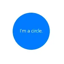 A circle with a blue fill, with the white text “I’m a circle”
inside
