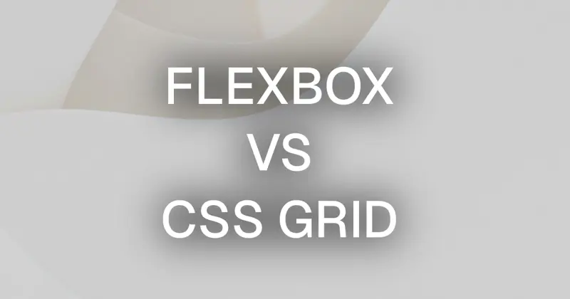When to Use Flexbox Over CSS Grid