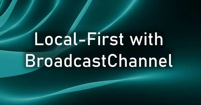 Syncing Across Tabs with BroadcastChannel