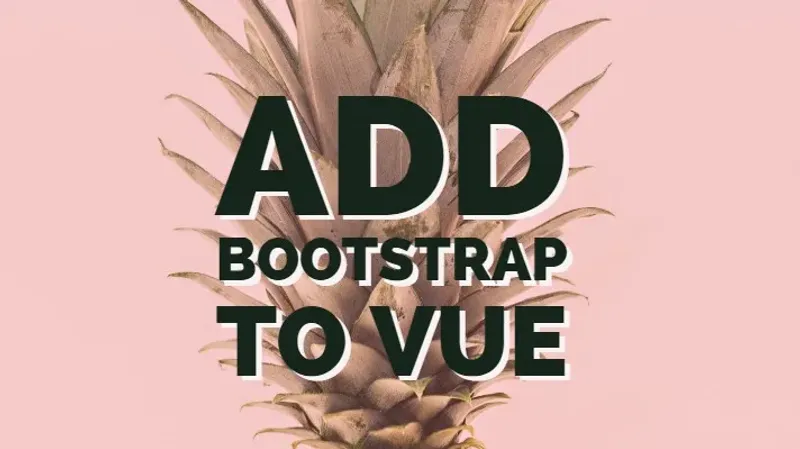 Adding Bootstrap to a Vue CLI Project