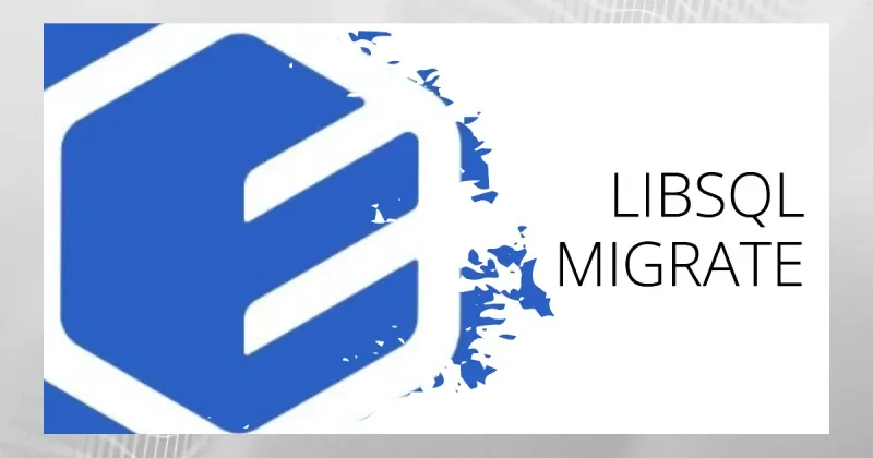 Introducing libsql Migrate