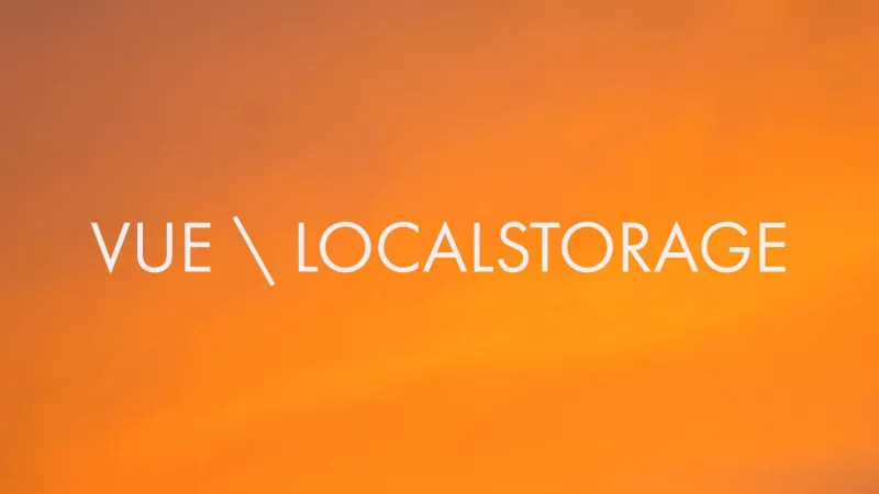 Add LocalStorage to your Vue app in 2 lines of code