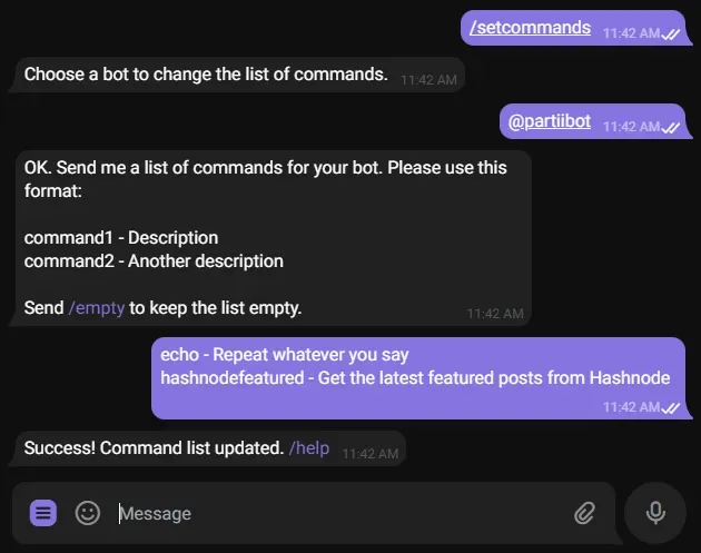 A Telegram conversation with the Botfather. The user sent "/setcommands" and
the bot replied "Choose a bot to change the list of commands." The user sent
"@partiibot" and the bot replied "OK. Send me a list of commands..." The user
sent "echo - Repeat whatever you say. hashnodefeatured - Get the latest featured
posts from Hashnode". The bot replied "Success! Command list
updated."