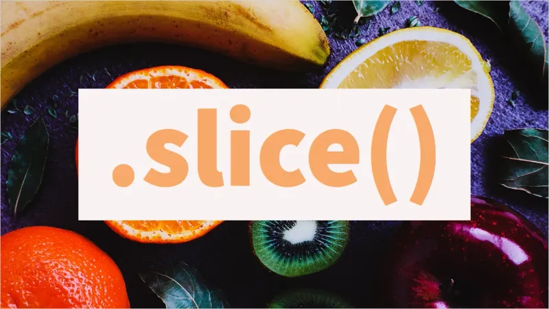 Need part of a string? Just use slice()