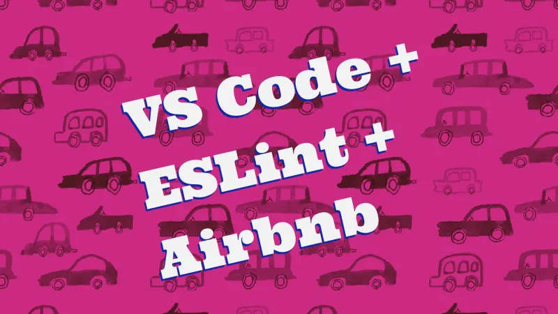 Setting up ESLint on VS Code with Airbnb JavaScript Style Guide