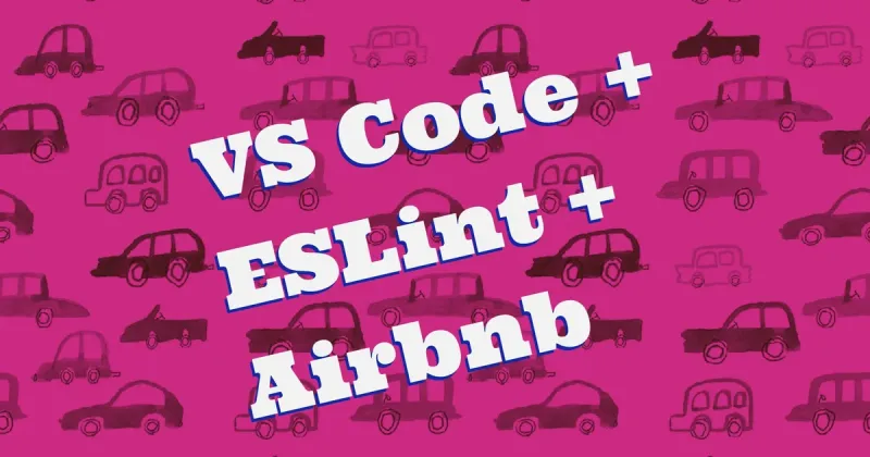 Setting up ESLint on VS Code with Airbnb JavaScript Style Guide