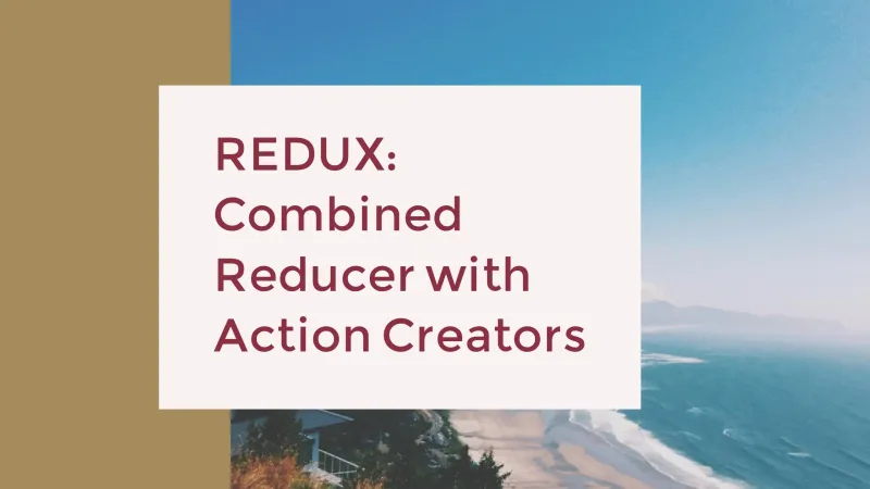 Redux by example: Combined reducer with action creators