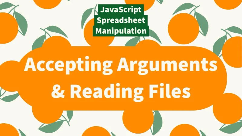 Using JavaScript to Work with Spreadsheets, Part 3: Accepting Arguments & Reading Files