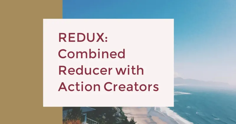 Redux by example: Combined reducer with action creators